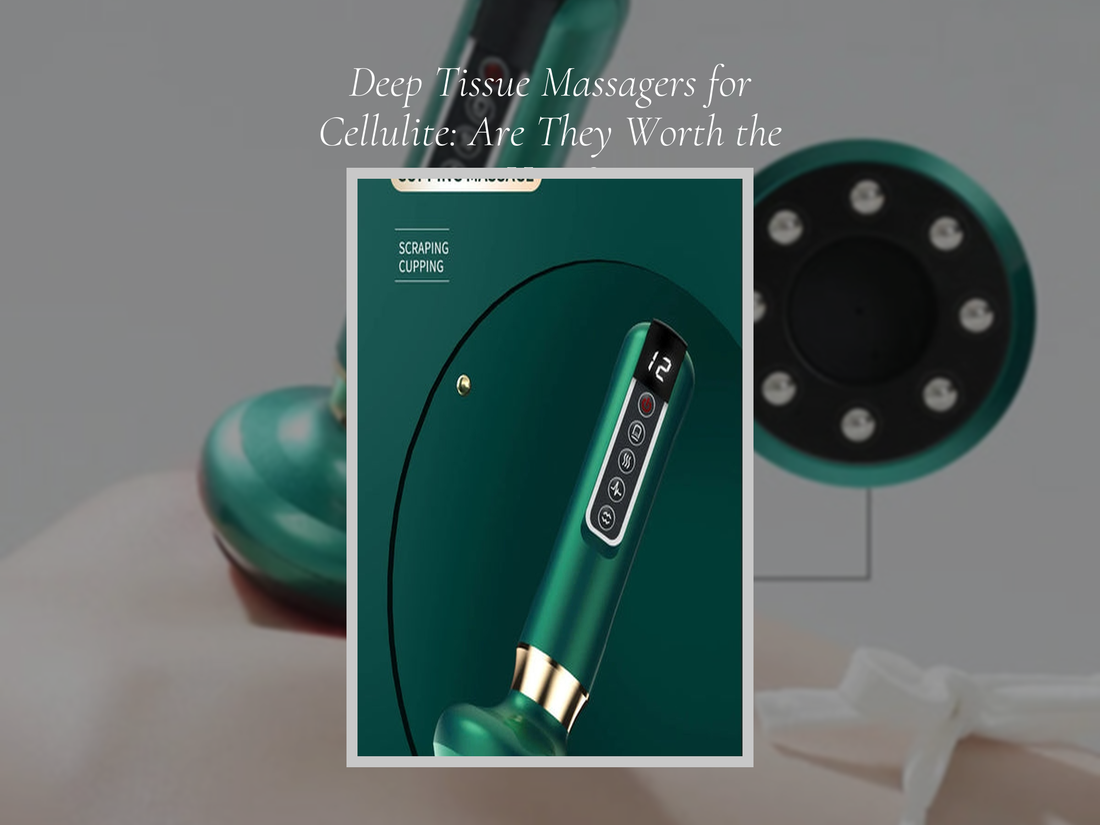 Deep Tissue Massagers for Cellulite: Are They Worth the Hype?