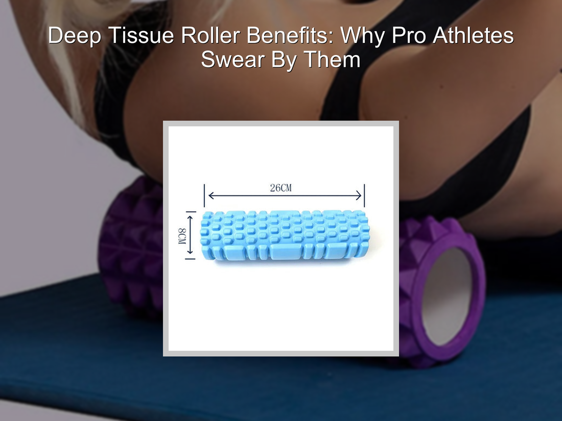 Deep Tissue Roller Benefits: Why Pro Athletes Swear By Them