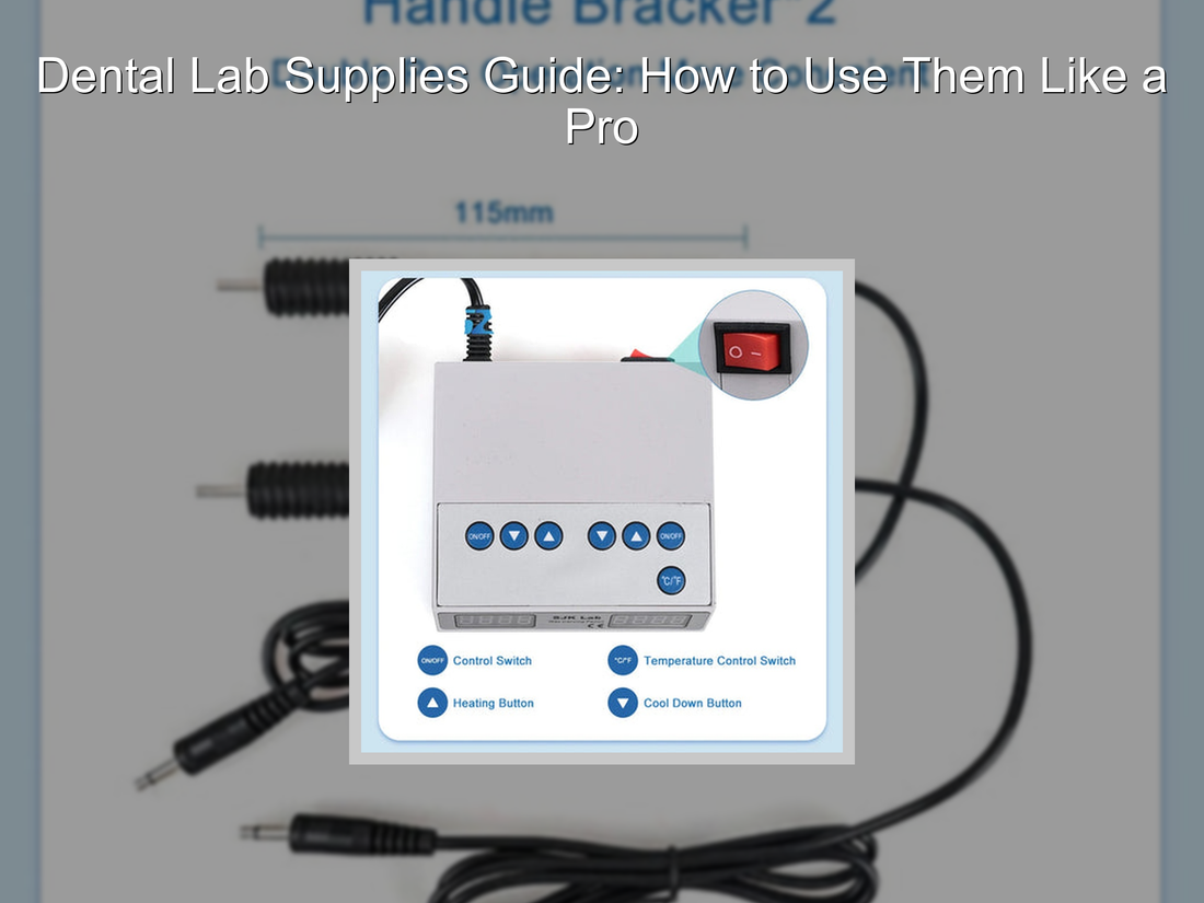 Dental Lab Supplies Guide: How to Use Them Like a Pro