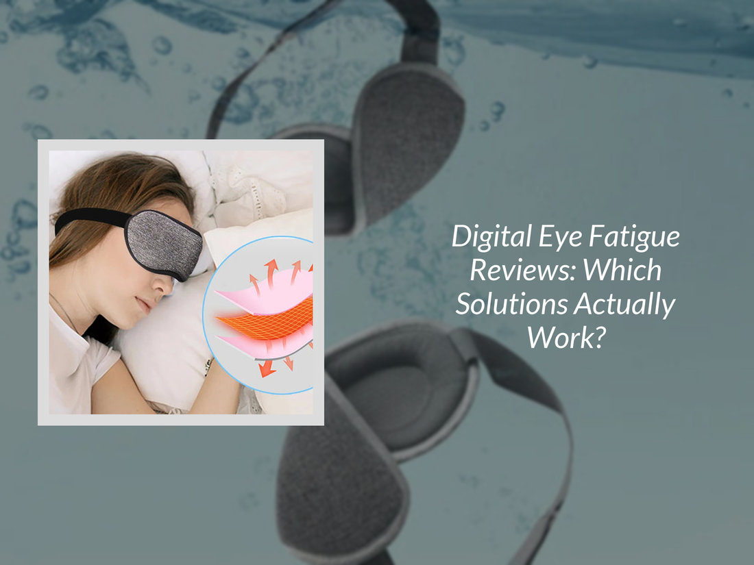 Digital Eye Fatigue Reviews: Which Solutions Actually Work?