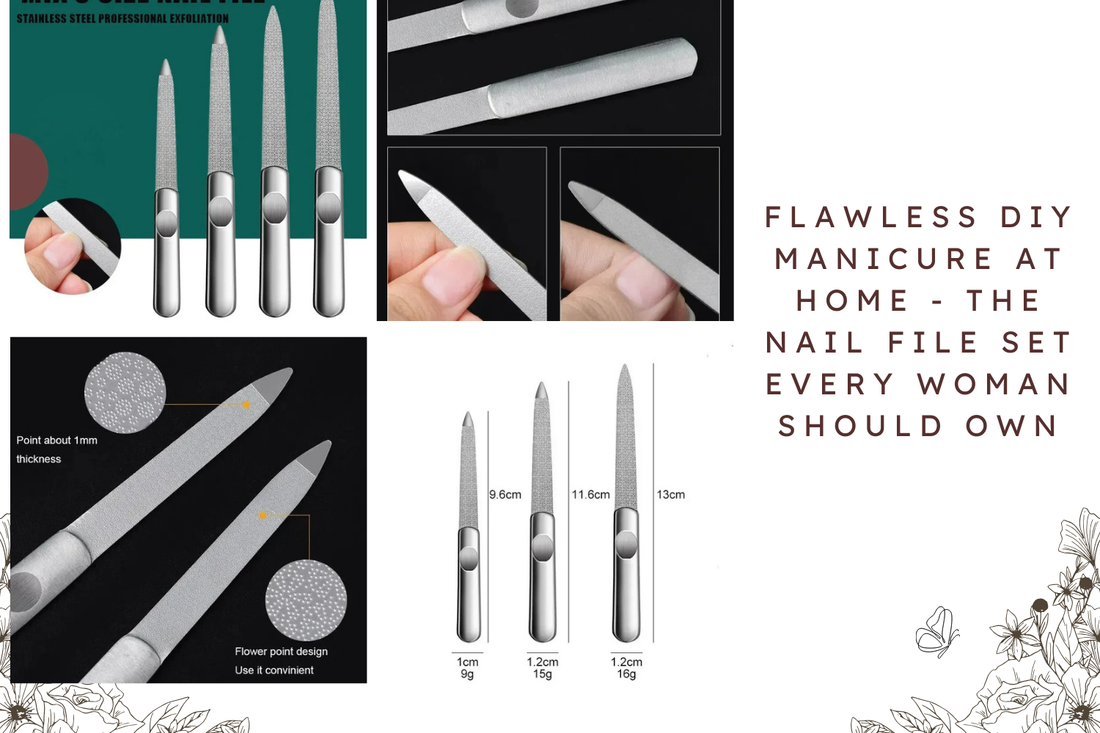 Flawless DIY Manicure at Home - The Nail File Set Every Woman Should Own