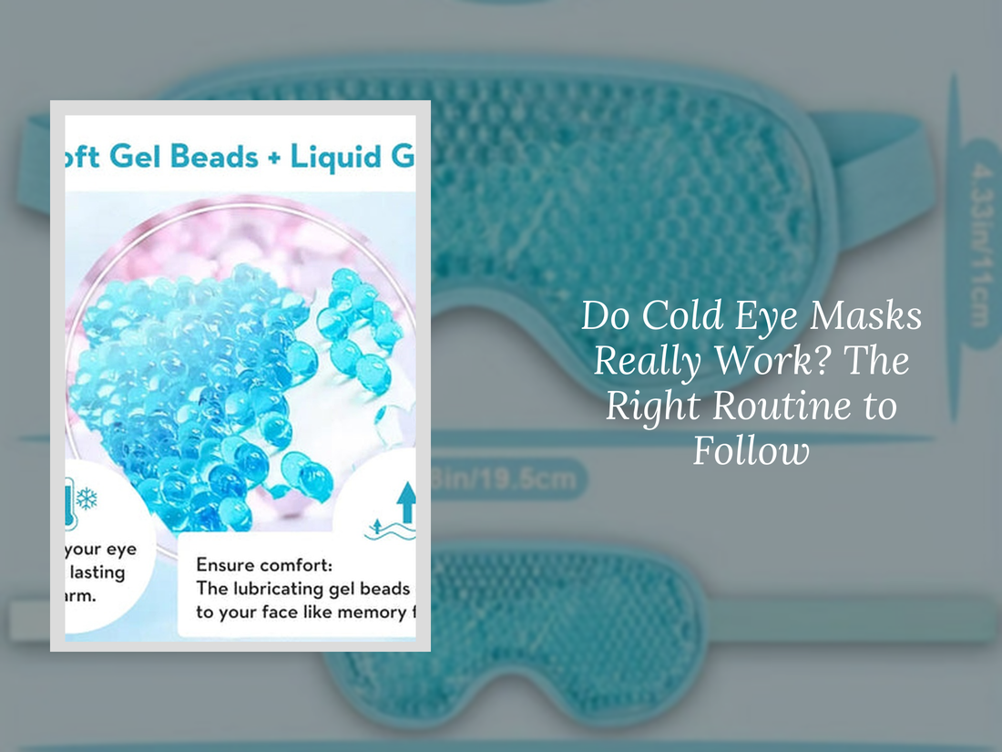 Do Cold Eye Masks Really Work? The Right Routine to Follow