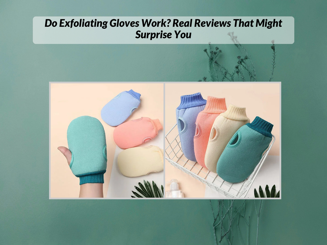 Do Exfoliating Gloves Work? Real Reviews That Might Surprise You