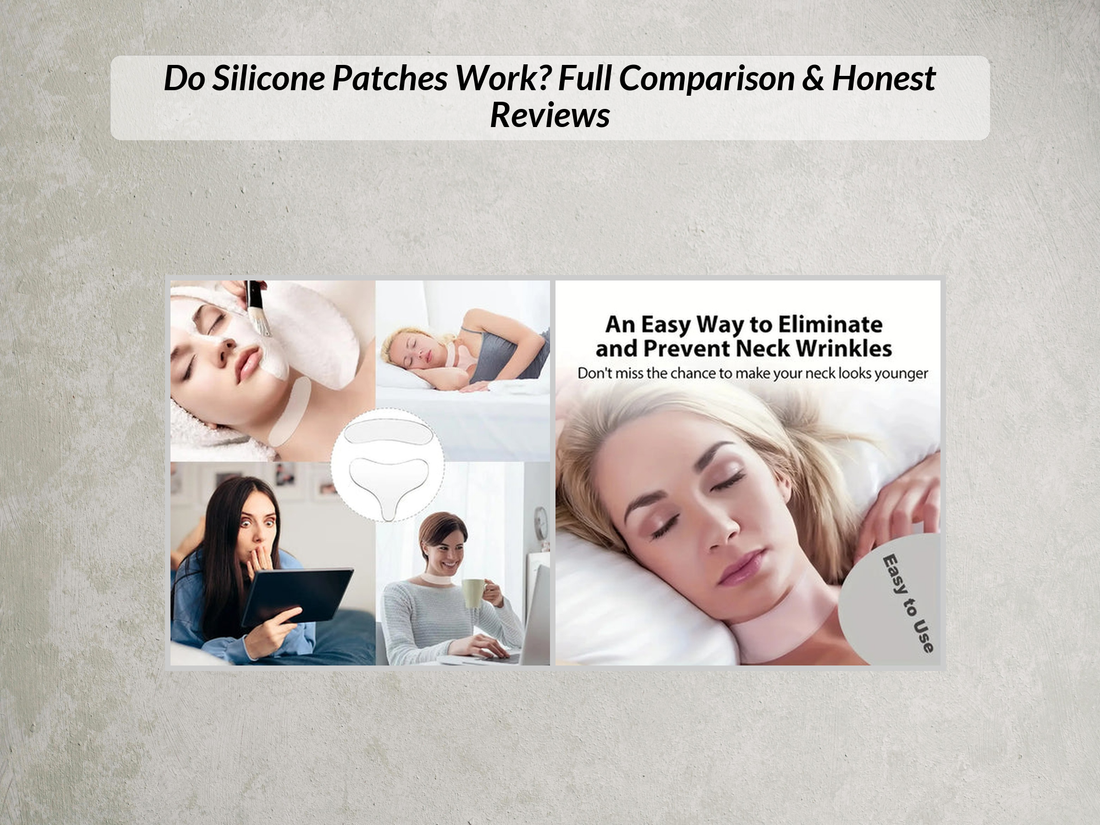 Do Silicone Patches Work? Full Comparison & Honest Reviews