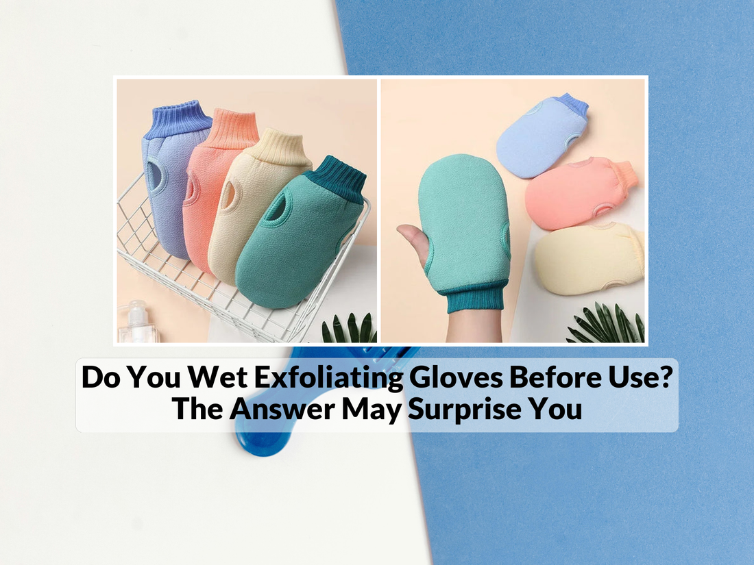 Do You Wet Exfoliating Gloves Before Use? The Answer May Surprise You