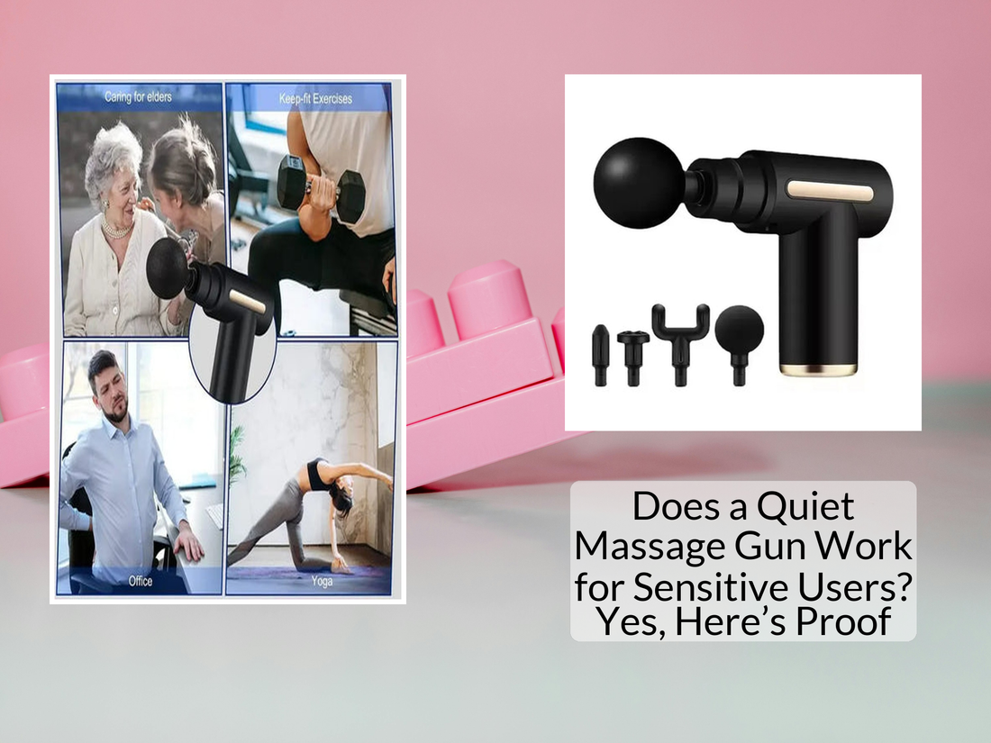 Does a Quiet Massage Gun Work for Sensitive Users? Yes, Here’s Proof