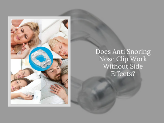 Does Anti Snoring Nose Clip Work Without Side Effects?
