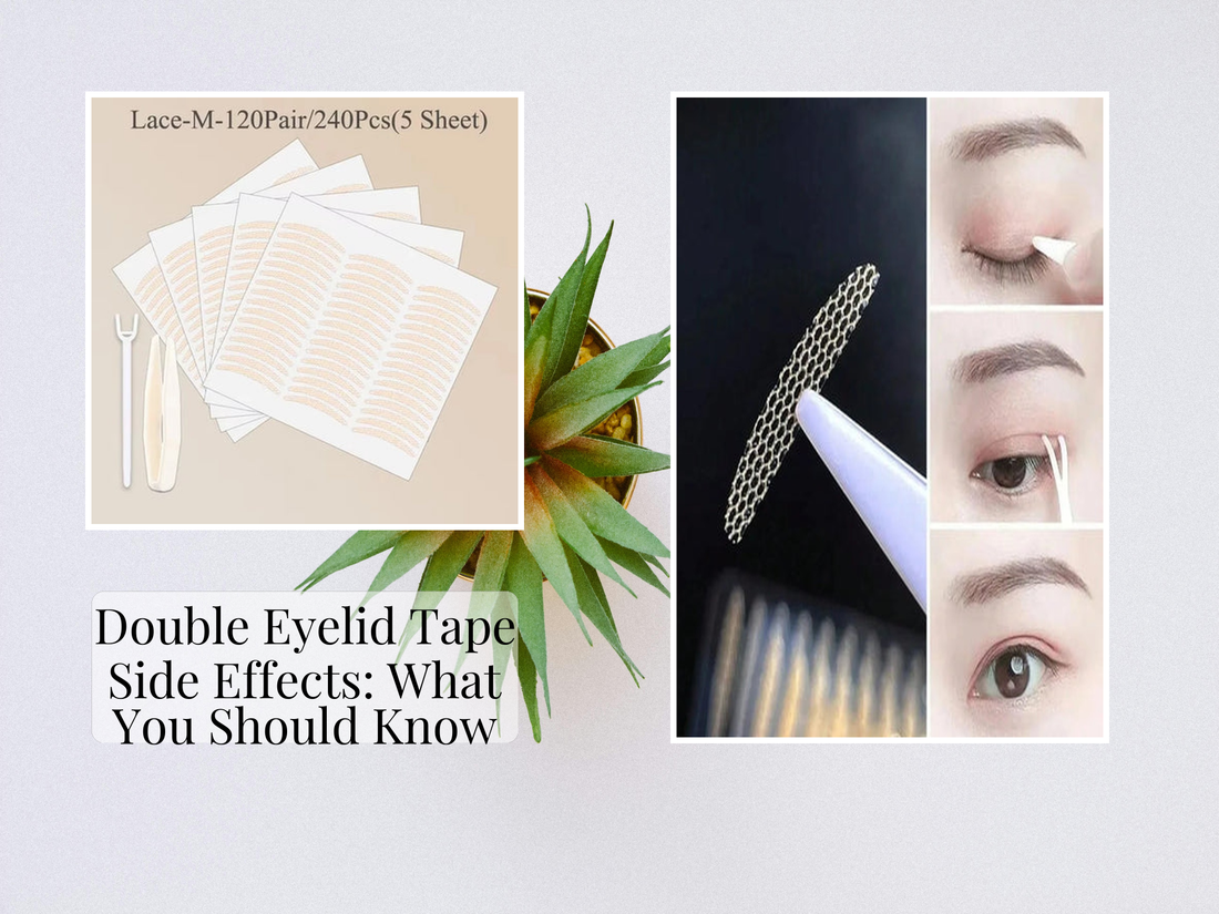 Double Eyelid Tape Side Effects: What You Should Know