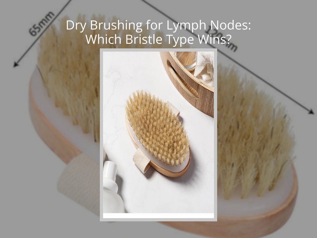 Dry Brushing for Lymph Nodes: Which Bristle Type Wins?