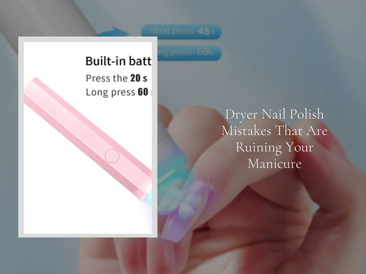 Dryer Nail Polish Mistakes That Are Ruining Your Manicure