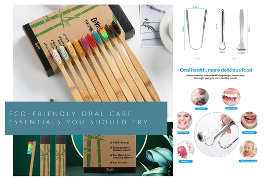 Eco-Friendly Oral Care Essentials You Should Try