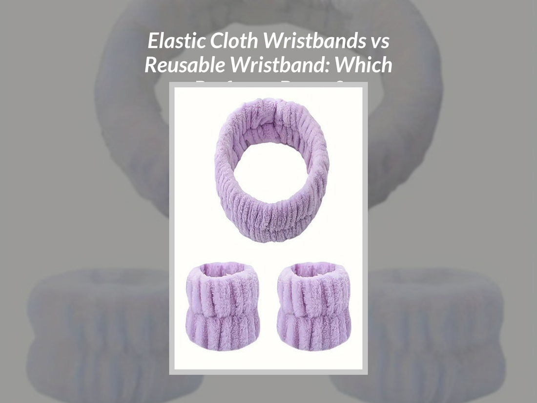 Elastic Cloth Wristbands vs Reusable Wristband: Which Performs Better?