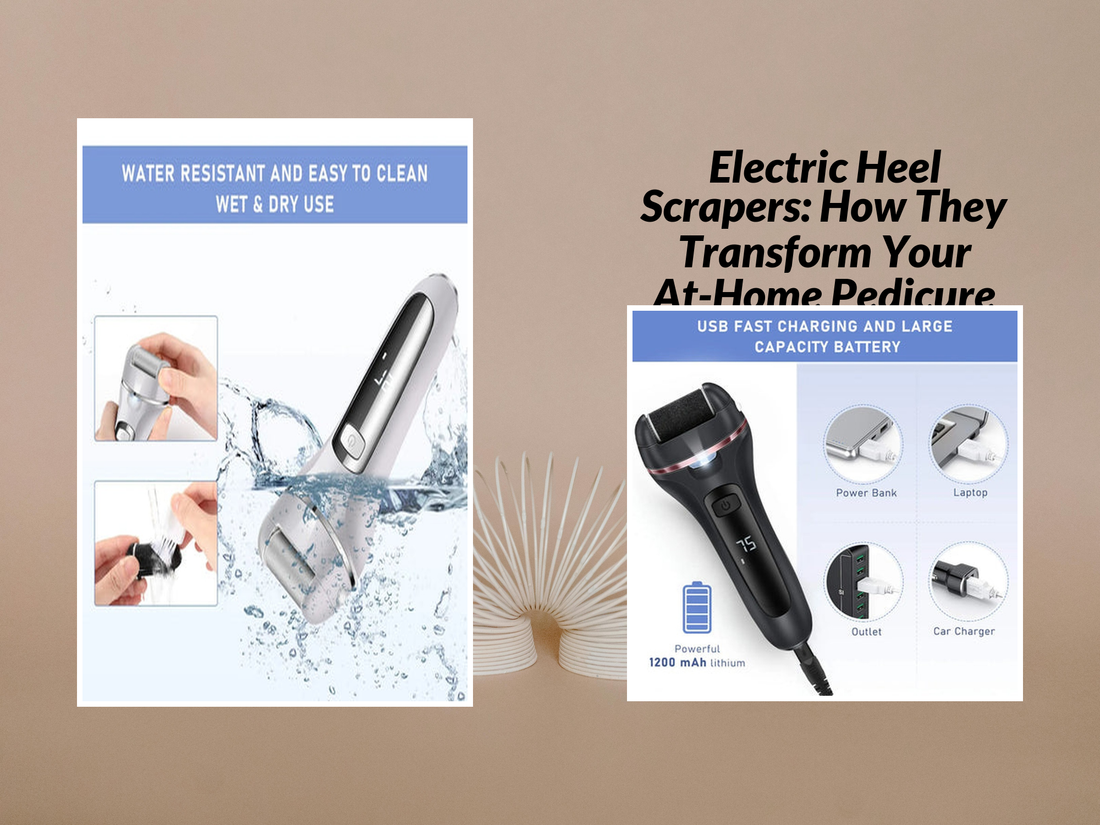 Electric Heel Scrapers: How They Transform Your At-Home Pedicure