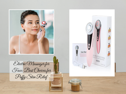 Electric Massager for Face: Best Choices for Puffy Skin Relief
