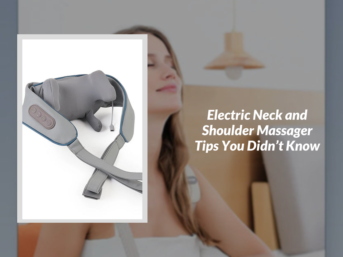 Electric Neck and Shoulder Massager Tips You Didn’t Know