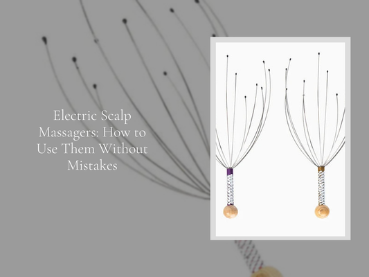 Electric Scalp Massagers: How to Use Them Without Mistakes
