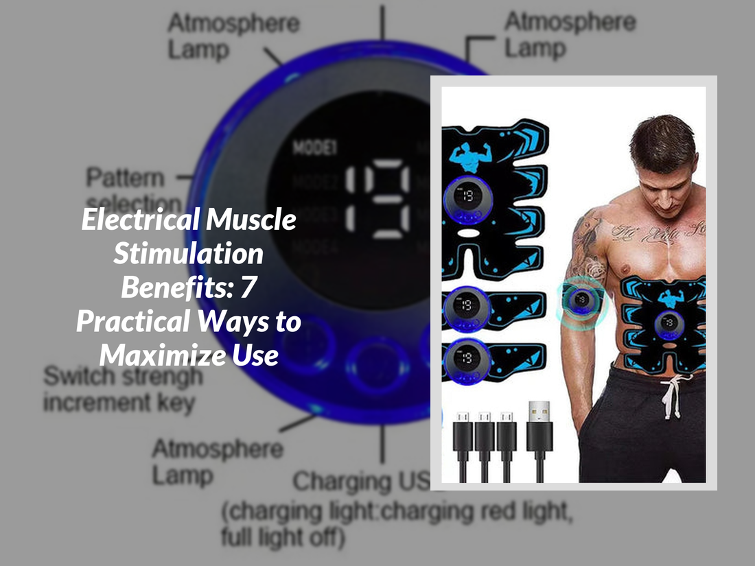 Electrical Muscle Stimulation Benefits: 7 Practical Ways to Maximize Use