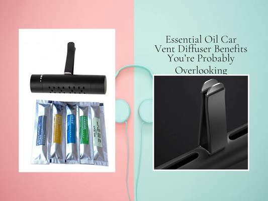 Essential Oil Car Vent Diffuser Benefits You’re Probably Overlooking