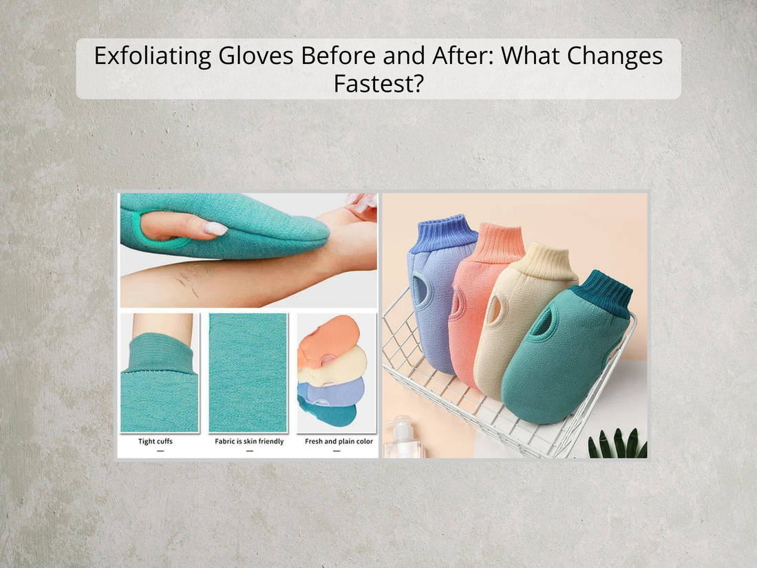 Exfoliating Gloves Before and After: What Changes Fastest?