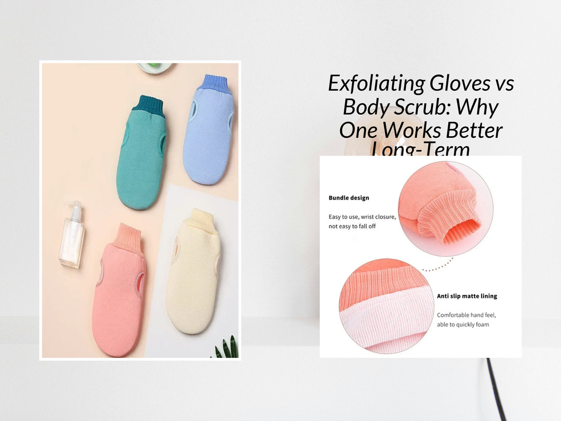 Exfoliating Gloves vs Body Scrub: Why One Works Better Long-Term