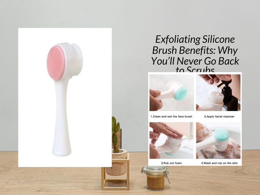 Exfoliating Silicone Brush Benefits: Why You’ll Never Go Back to Scrubs