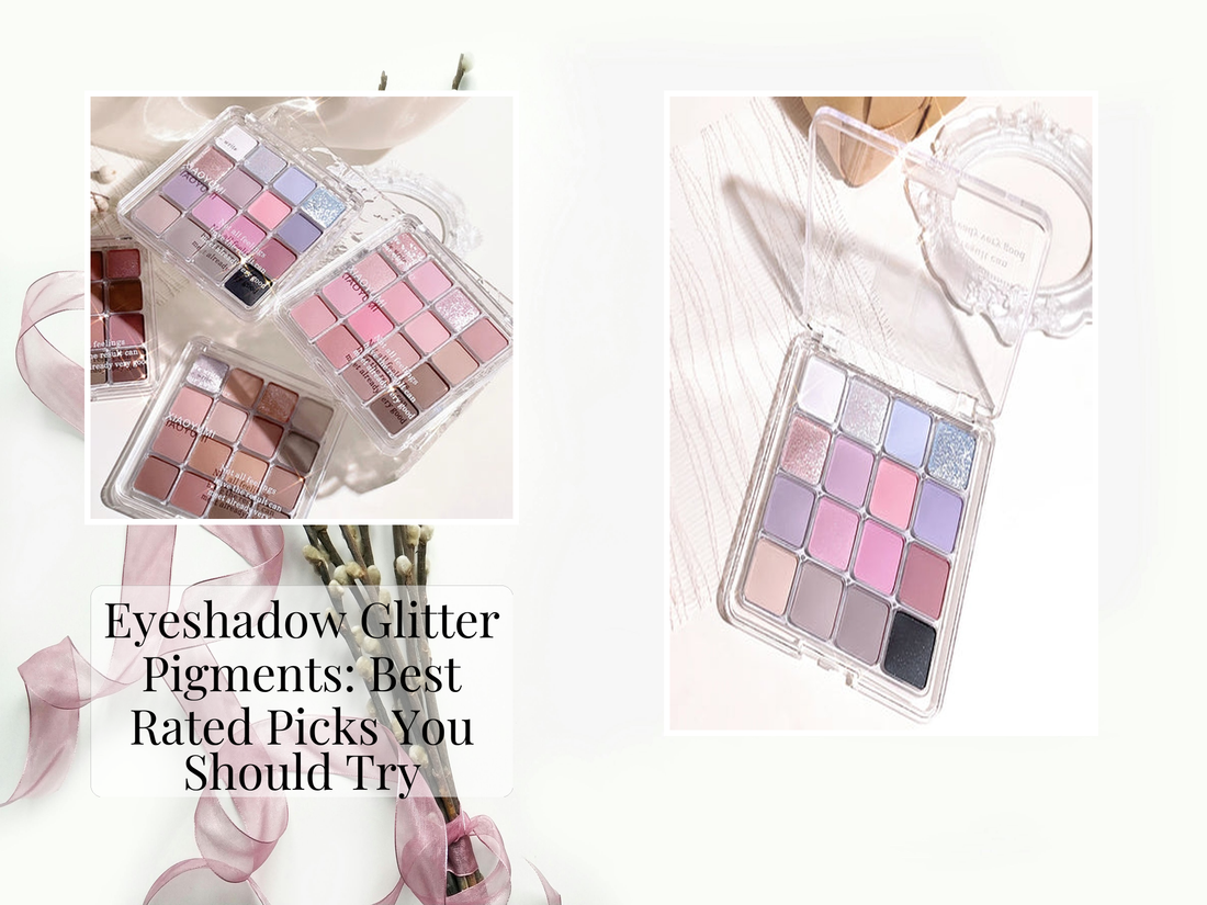 Eyeshadow Glitter Pigments: Best Rated Picks You Should Try