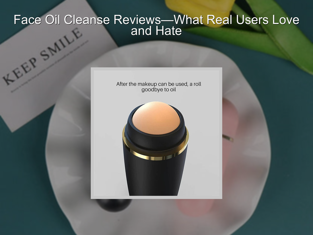 Face Oil Cleanse Reviews—What Real Users Love and Hate