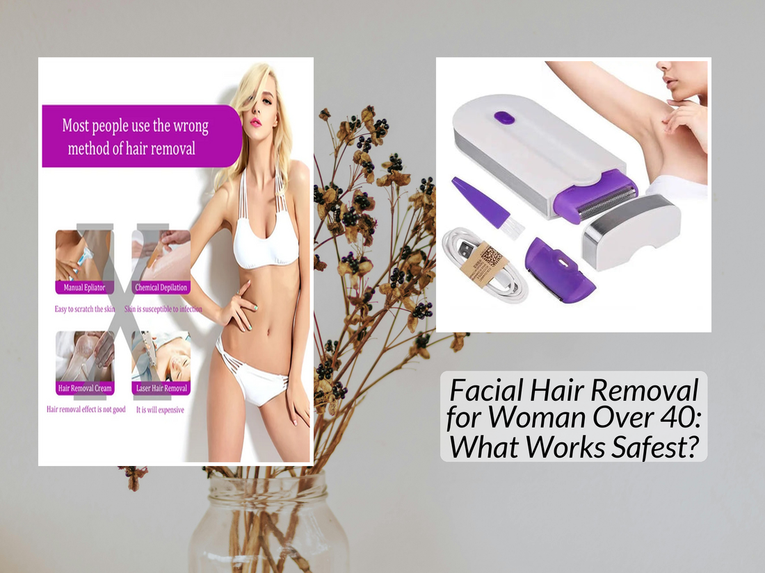 Facial Hair Removal for Woman Over 40: What Works Safest?