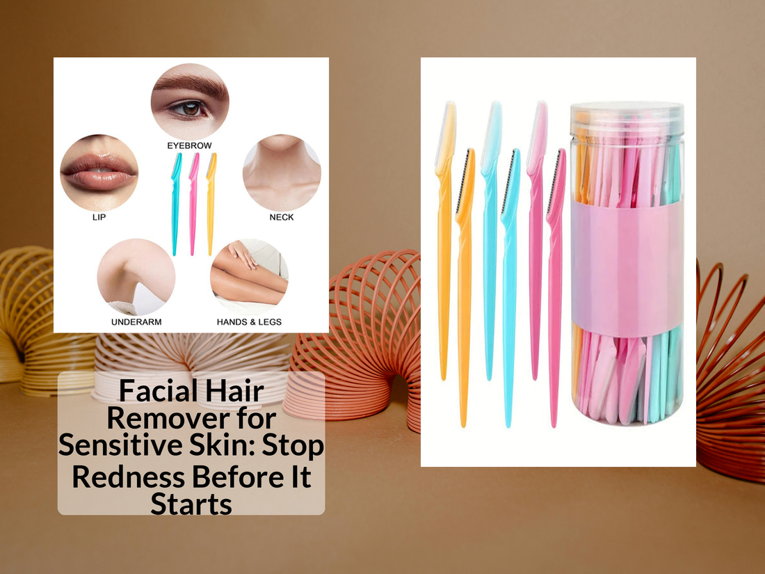 Facial Hair Remover for Sensitive Skin: Stop Redness Before It Starts