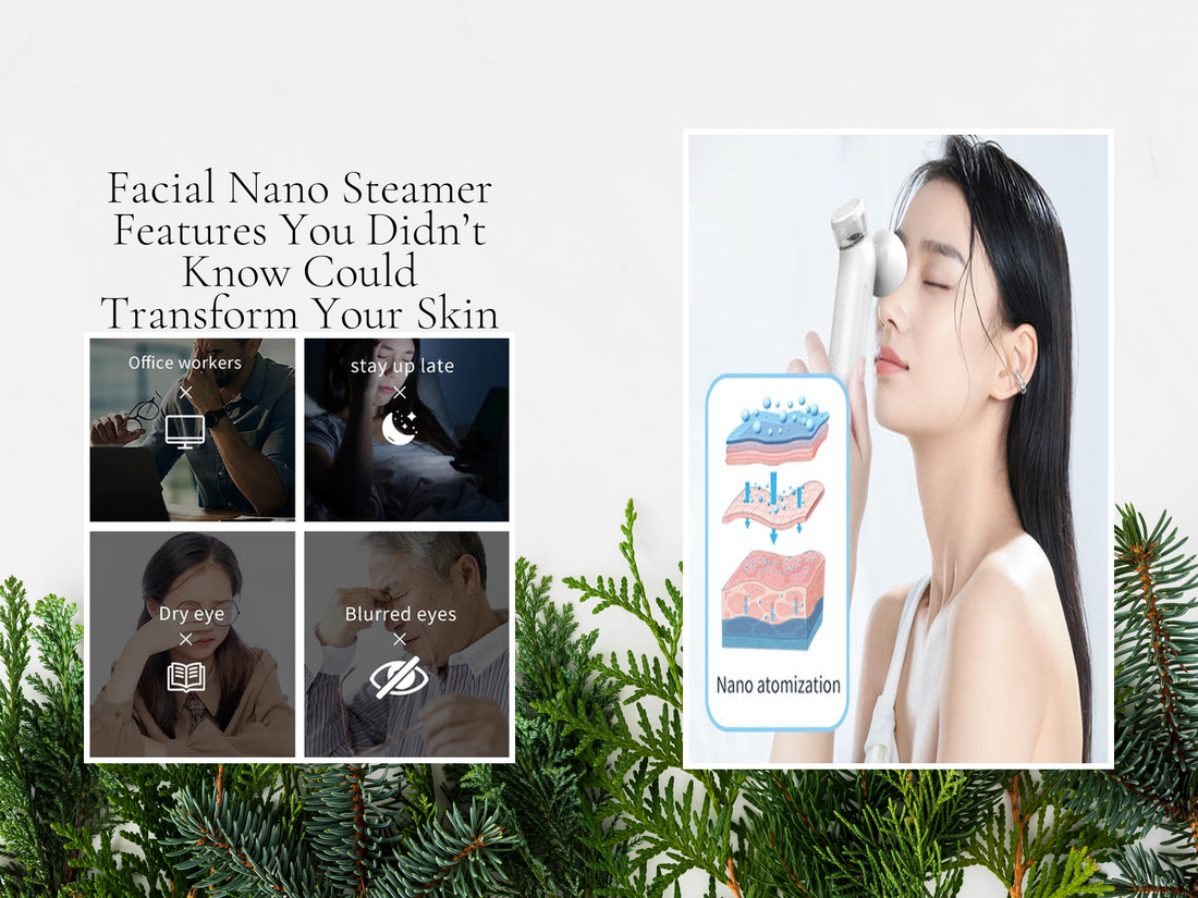Facial Nano Steamer Features You Didn’t Know Could Transform Your Skin