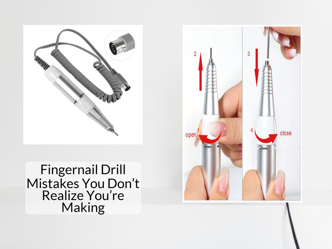 Fingernail Drill Mistakes You Don’t Realize You’re Making