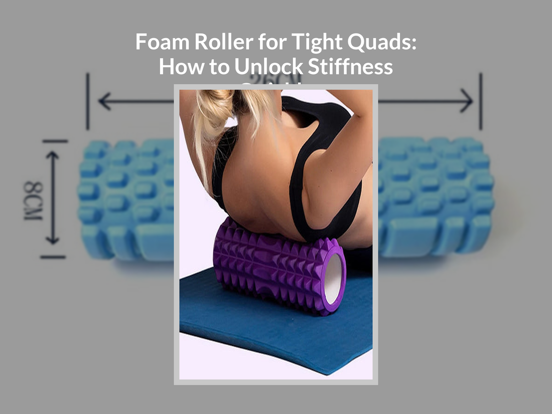 Foam Roller for Tight Quads: How to Unlock Stiffness Quickly