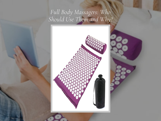 Full Body Massagers: Who Should Use Them and Why?