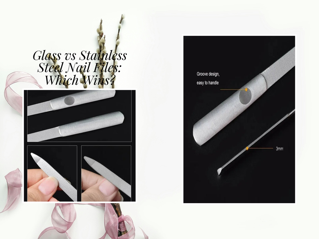 Glass vs Stainless Steel Nail Files: Which Wins?