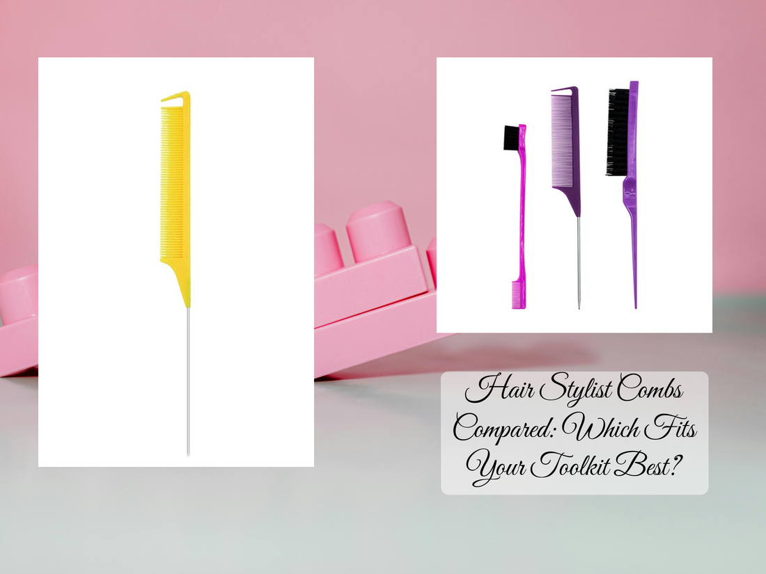 Hair Stylist Combs Compared: Which Fits Your Toolkit Best?