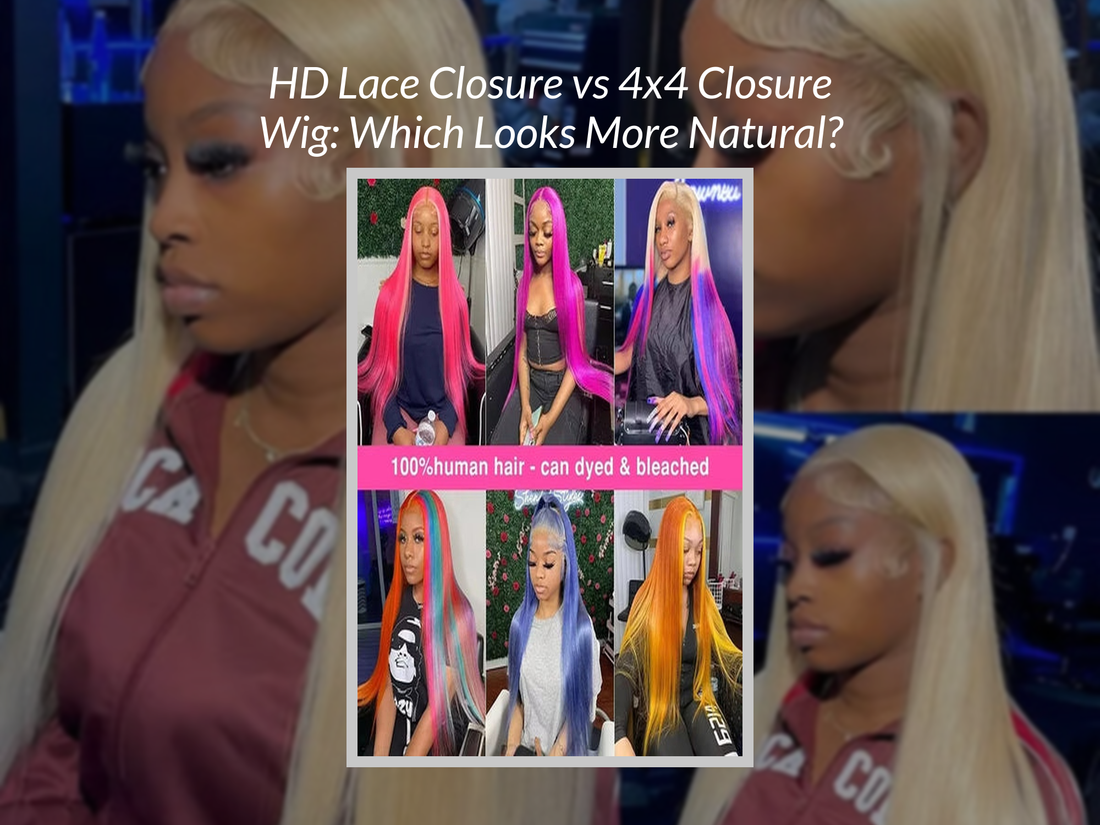 HD Lace Closure vs 4x4 Closure Wig: Which Looks More Natural?