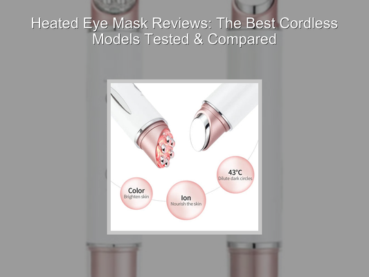 Heated Eye Mask Reviews: The Best Cordless Models Tested & Compared