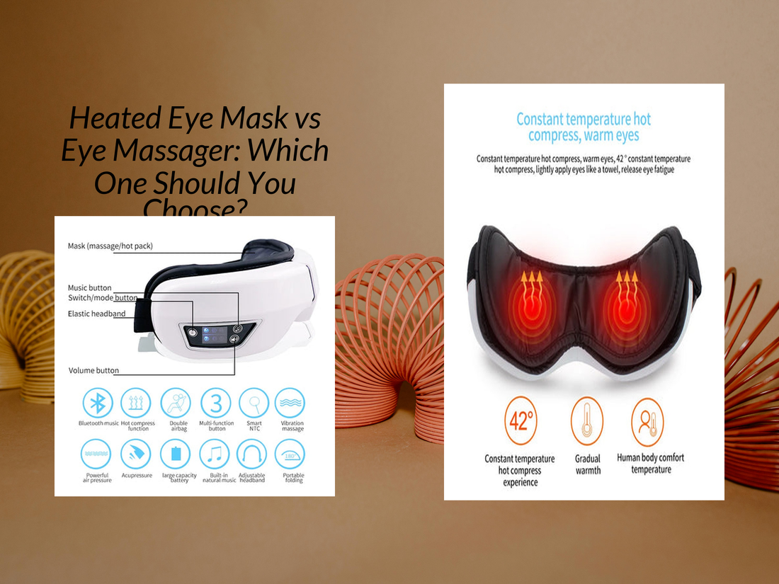 Heated Eye Mask vs Eye Massager: Which One Should You Choose?