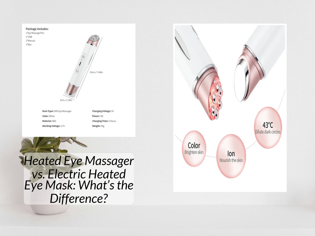 Heated Eye Massager vs. Electric Heated Eye Mask: What’s the Difference?