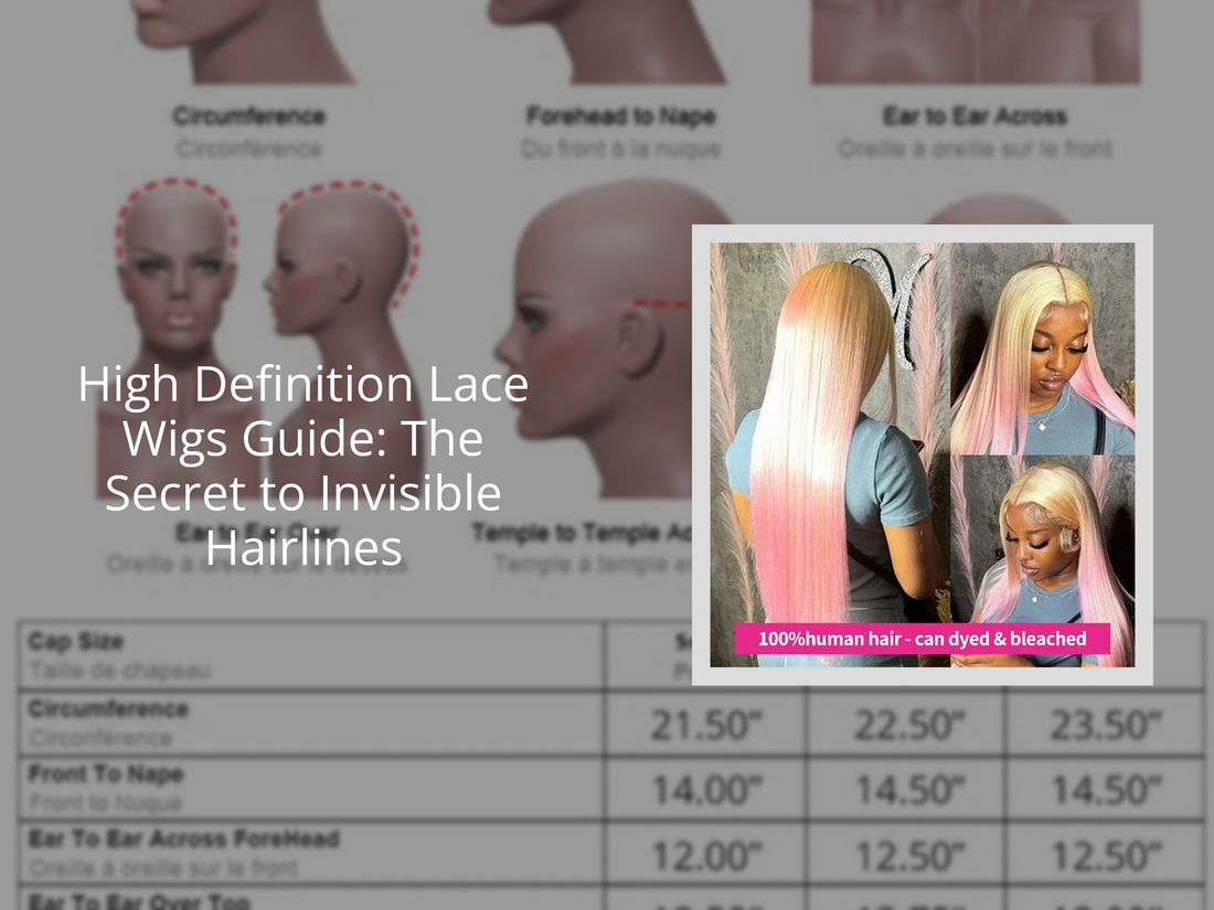 High Definition Lace Wigs Guide: The Secret to Invisible Hairlines