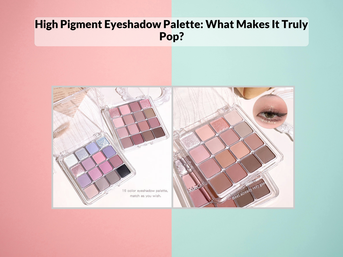 High Pigment Eyeshadow Palette: What Makes It Truly Pop?