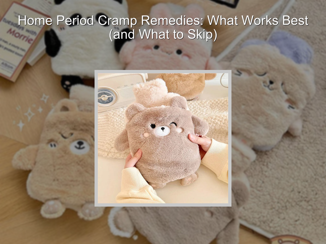Home Period Cramp Remedies: What Works Best (and What to Skip)