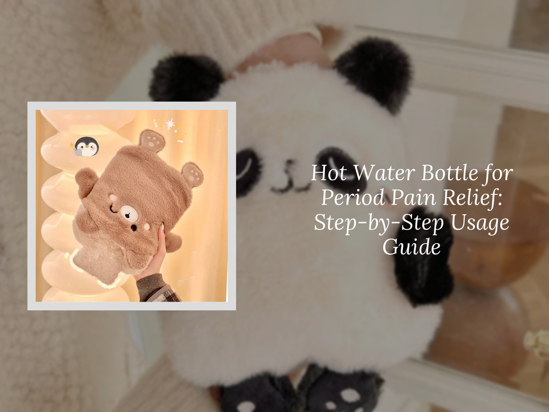 Hot Water Bottle for Period Pain Relief: Step-by-Step Usage Guide