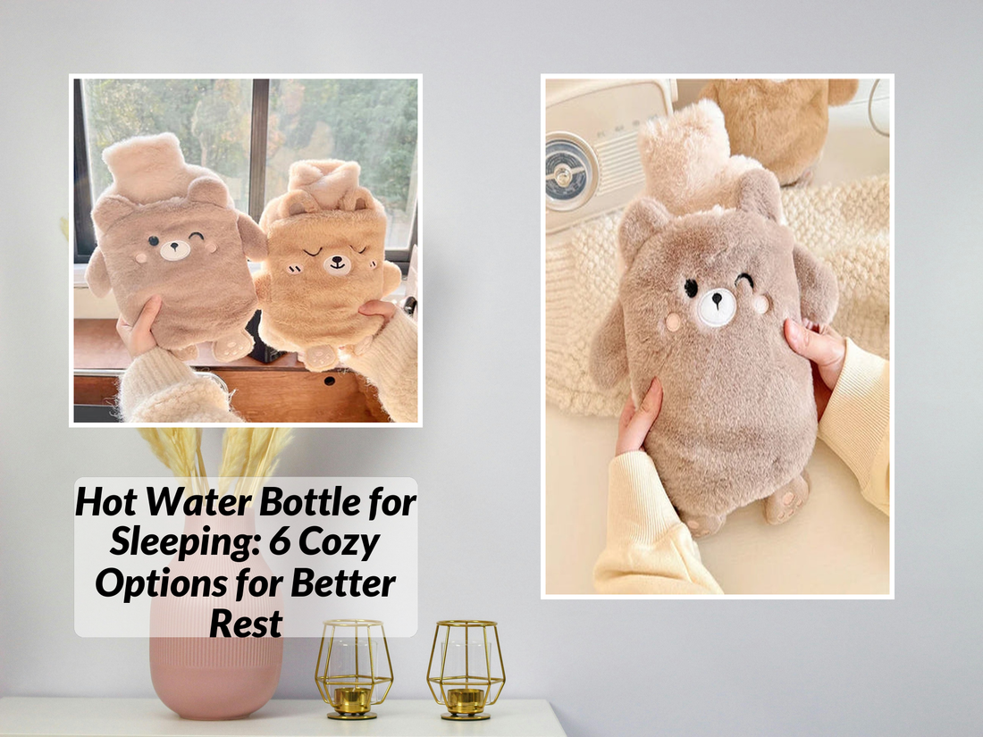 Hot Water Bottle for Sleeping: 6 Cozy Options for Better Rest