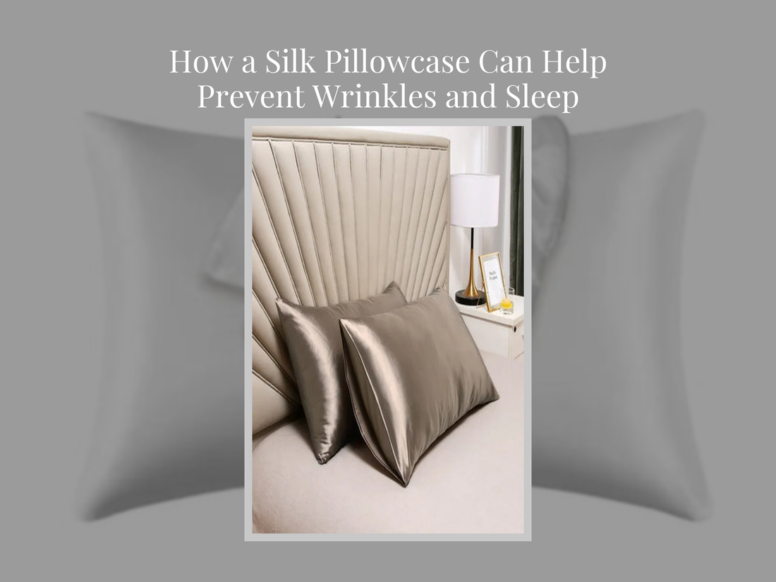 How a Silk Pillowcase Can Help Prevent Wrinkles and Sleep Creases