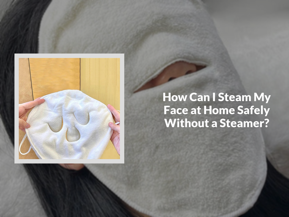 How Can I Steam My Face at Home Safely Without a Steamer?