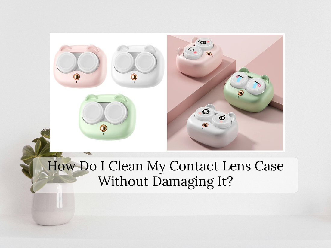 How Do I Clean My Contact Lens Case Without Damaging It?