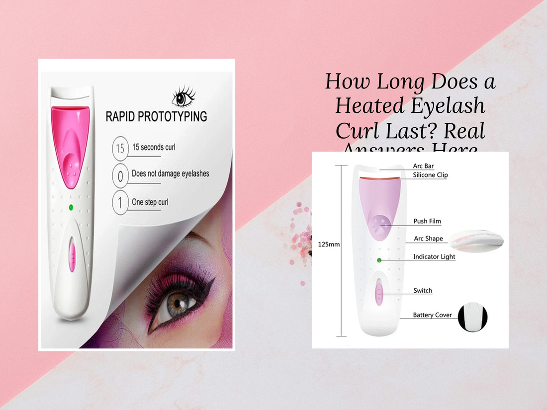 How Long Does a Heated Eyelash Curl Last? Real Answers Here