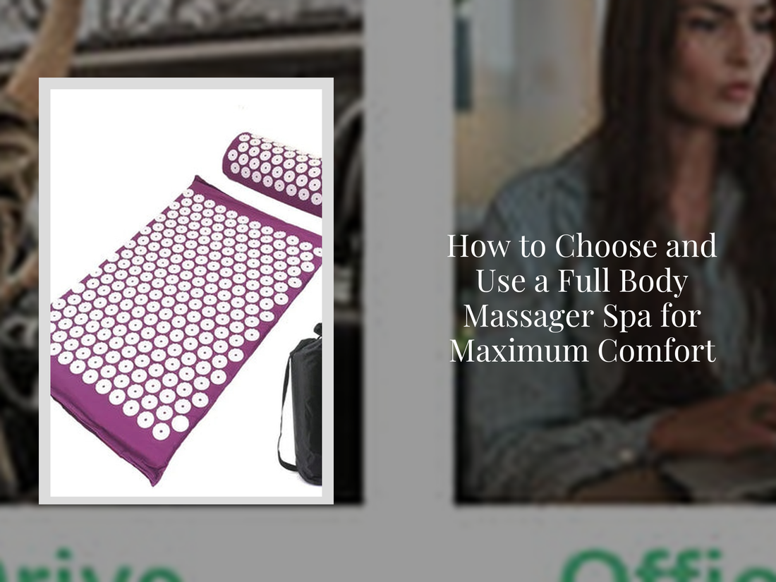 How to Choose and Use a Full Body Massager Spa for Maximum Comfort