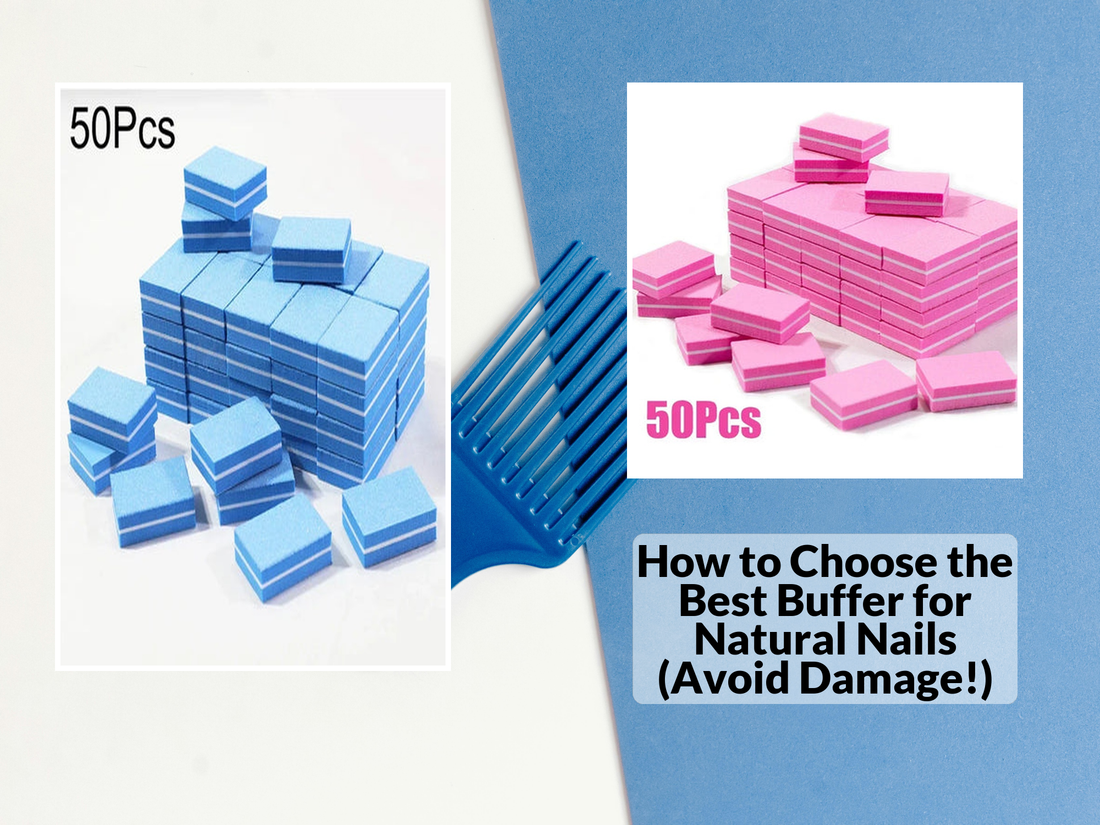How to Choose the Best Buffer for Natural Nails (Avoid Damage!)